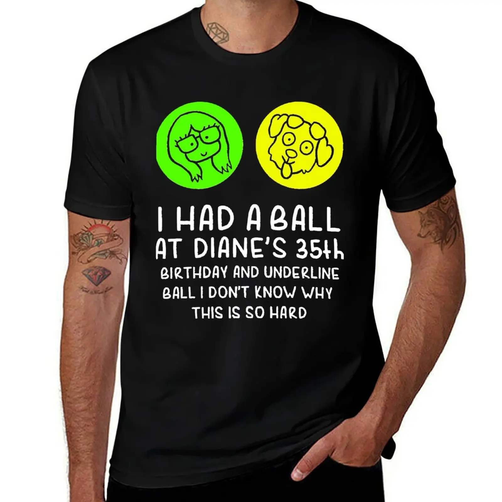 

I had a ball at Diane 35th birthday and underline ball Classic T-Shirt Big Size Short Sleeve Tee for Men
