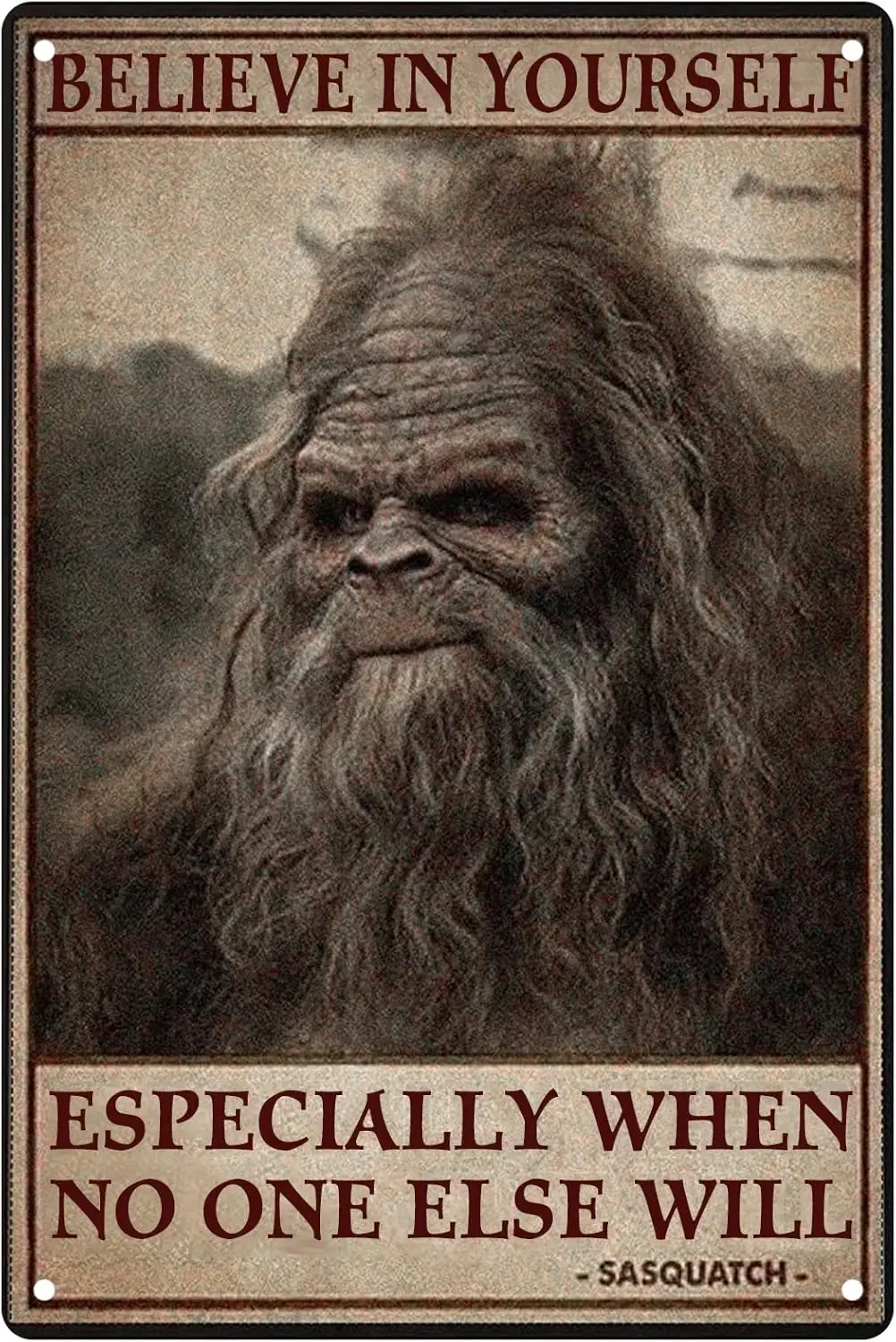 Funny Tin Sign Sasquatch Believe in Yourself Especially When No One Else Will Vintage Metal Sign Gift Bedroom Retro Novelty Cafe