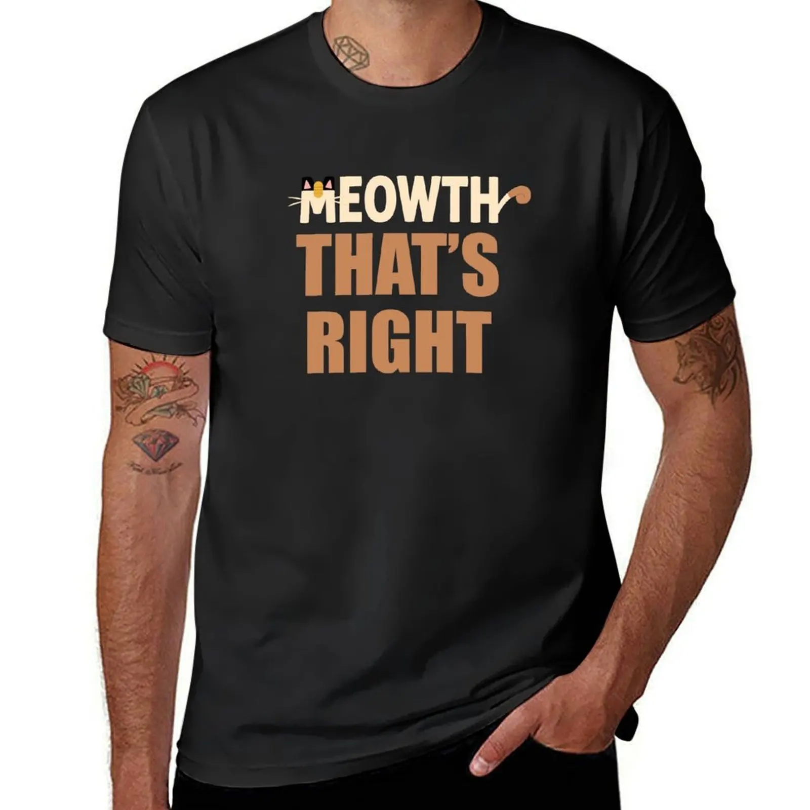 Meowth that's right! T-Shirt blanks shirts graphic tees tops for a boy clothes for men