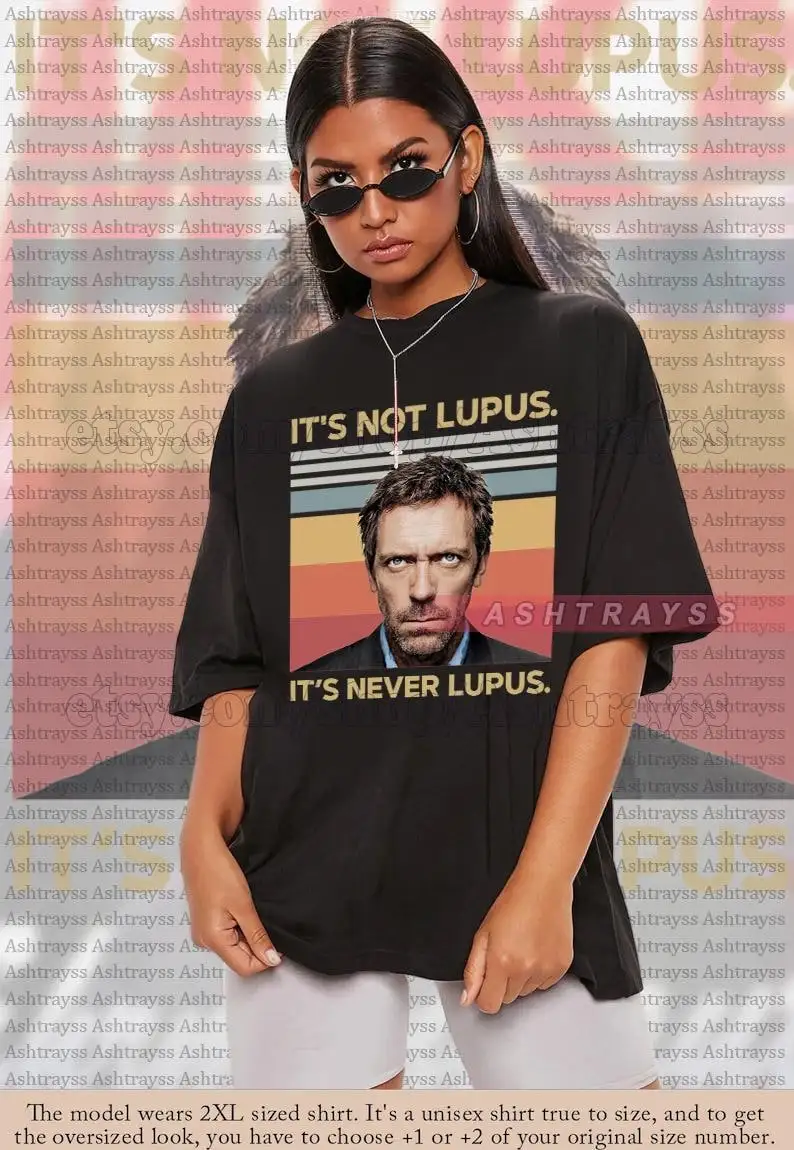 Dr. Gregory House It's Not Lupus It's Never Lupus Style Retro Style Tee, Hugh Laurie Funny It's Never Lupus Meme Tshirt T-shirt