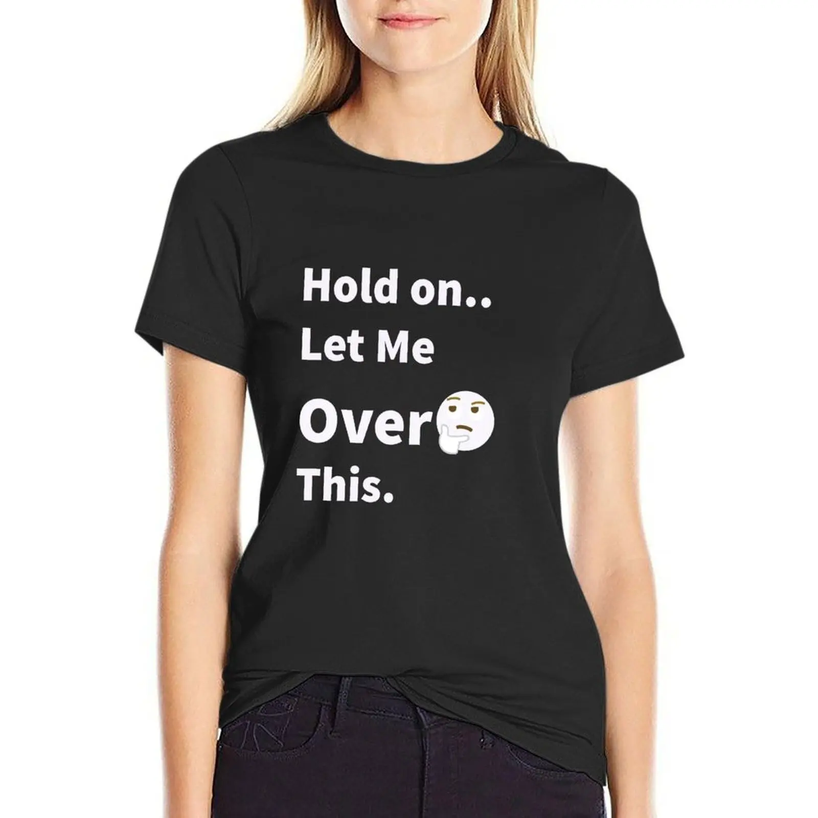 

Hold on Let Me Overthink This - Funny Gift Ideas for Cute Overthinker People T-Shirt aesthetic clothes T-shirts for Women