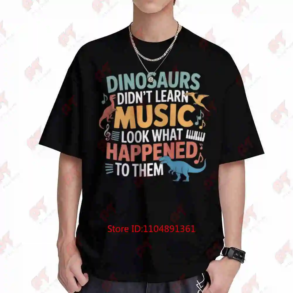 Dinosaurs Didn't Learn Music Look What Happened Short Sleeve Tee 100% Cotton T-Shirt