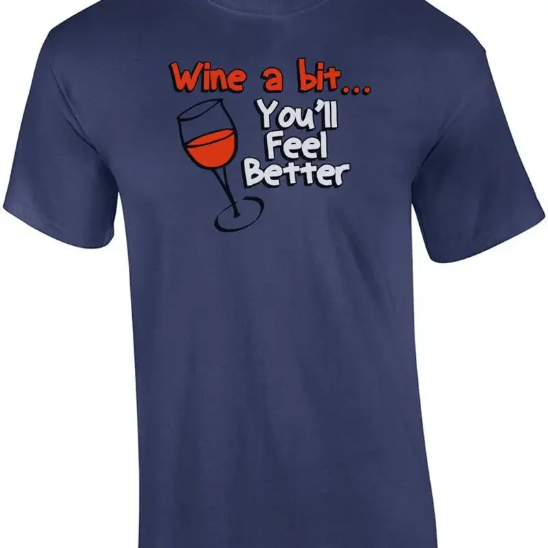Wine A Bit You'll Feel Better T-Shirt