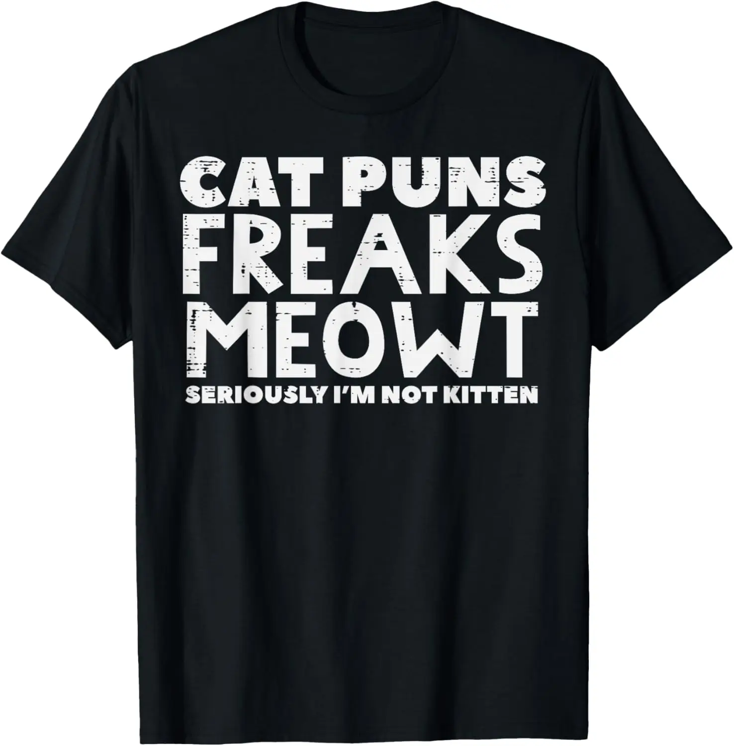 Cat Puns Freaks Meowt Kitten Funny Pet Humor Men Women Kids T-Shirt