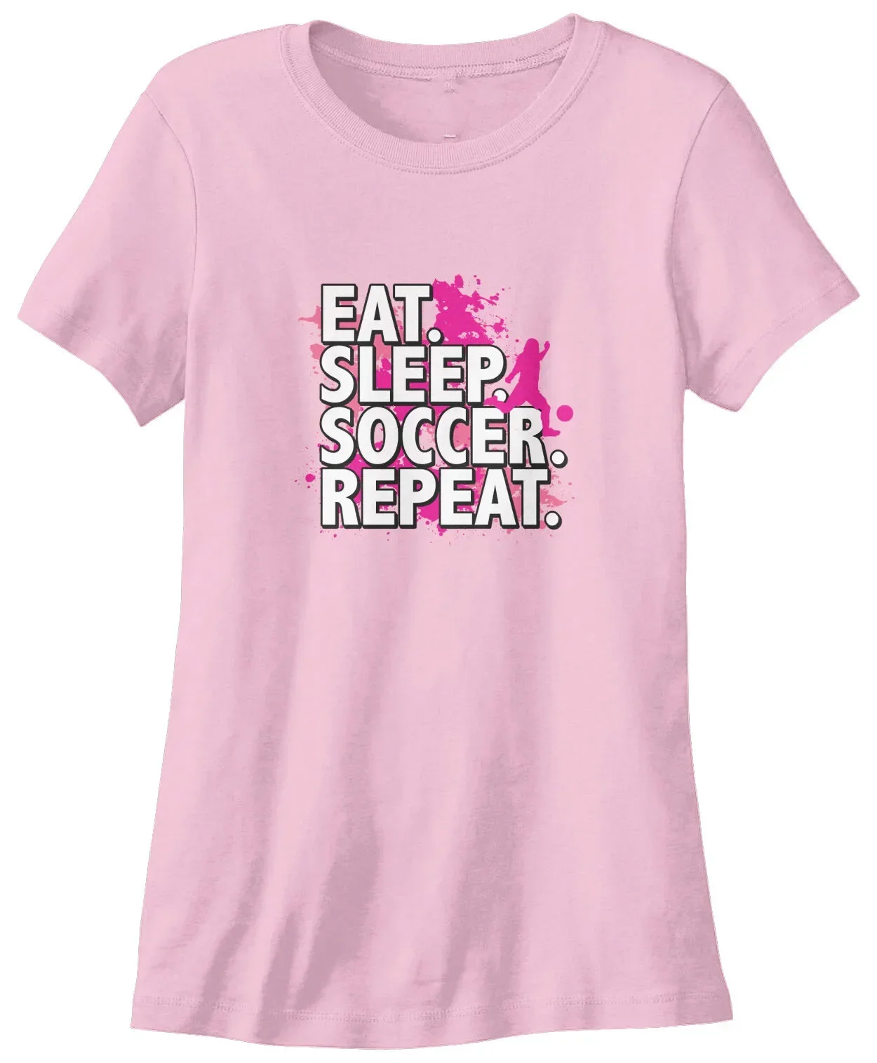 Eat Sleep Soccer Repeat Women's T-shirt Play Love Soccer