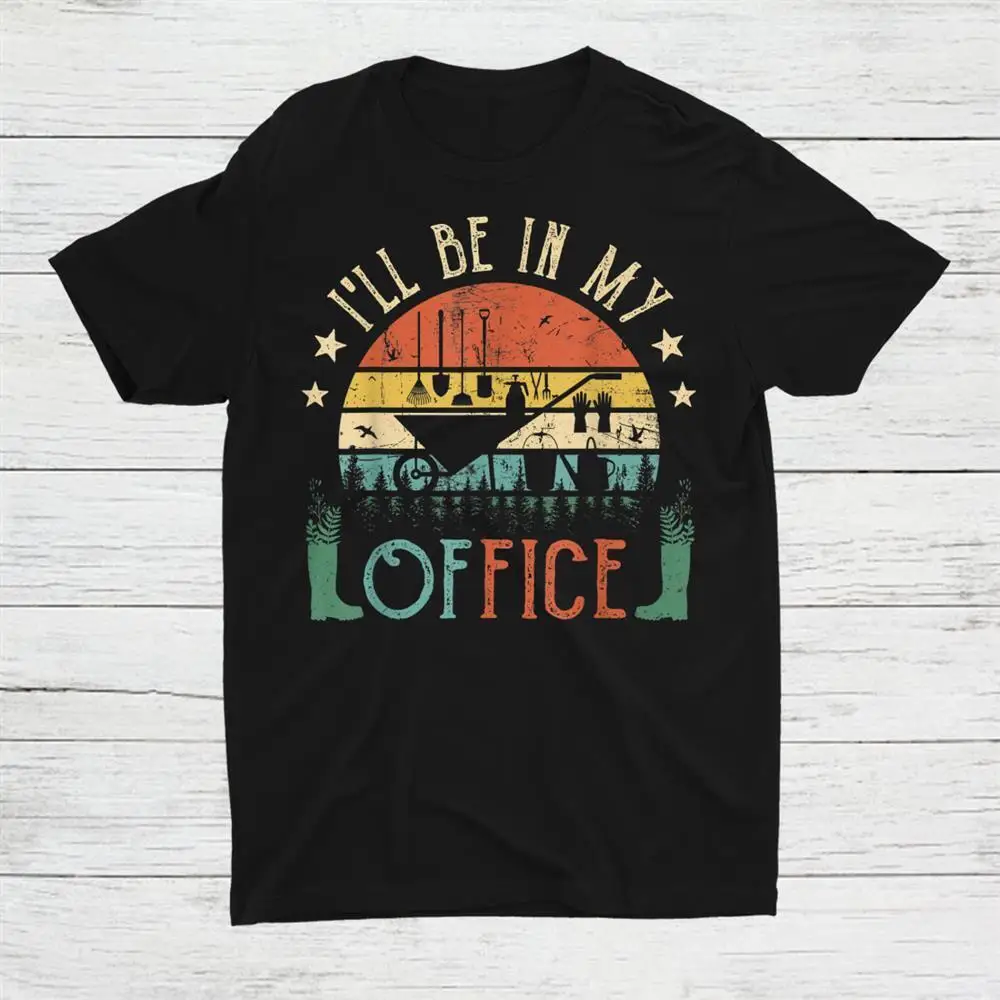 

Ill Be In My Office Garden Retro Vintage Unisex T-shirt S-5XL