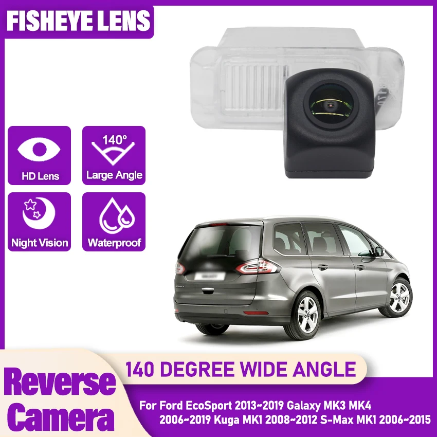 Rear View Camera For Ford EcoSport 2013~2019 Galaxy MK3 MK4 2006~2019 Kuga MK1 2008~2012 S-Max MK1 2006~2015 Car Fisheye Camera