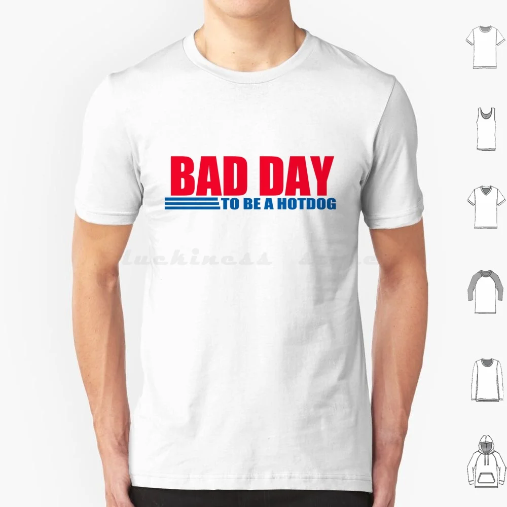 Bad Day To Be A Hot Dog T Shirt Cotton Men Women DIY Print Bad Day To Be A Hotdog Bad Day To Be A Glitzy Glitzy Slang Term