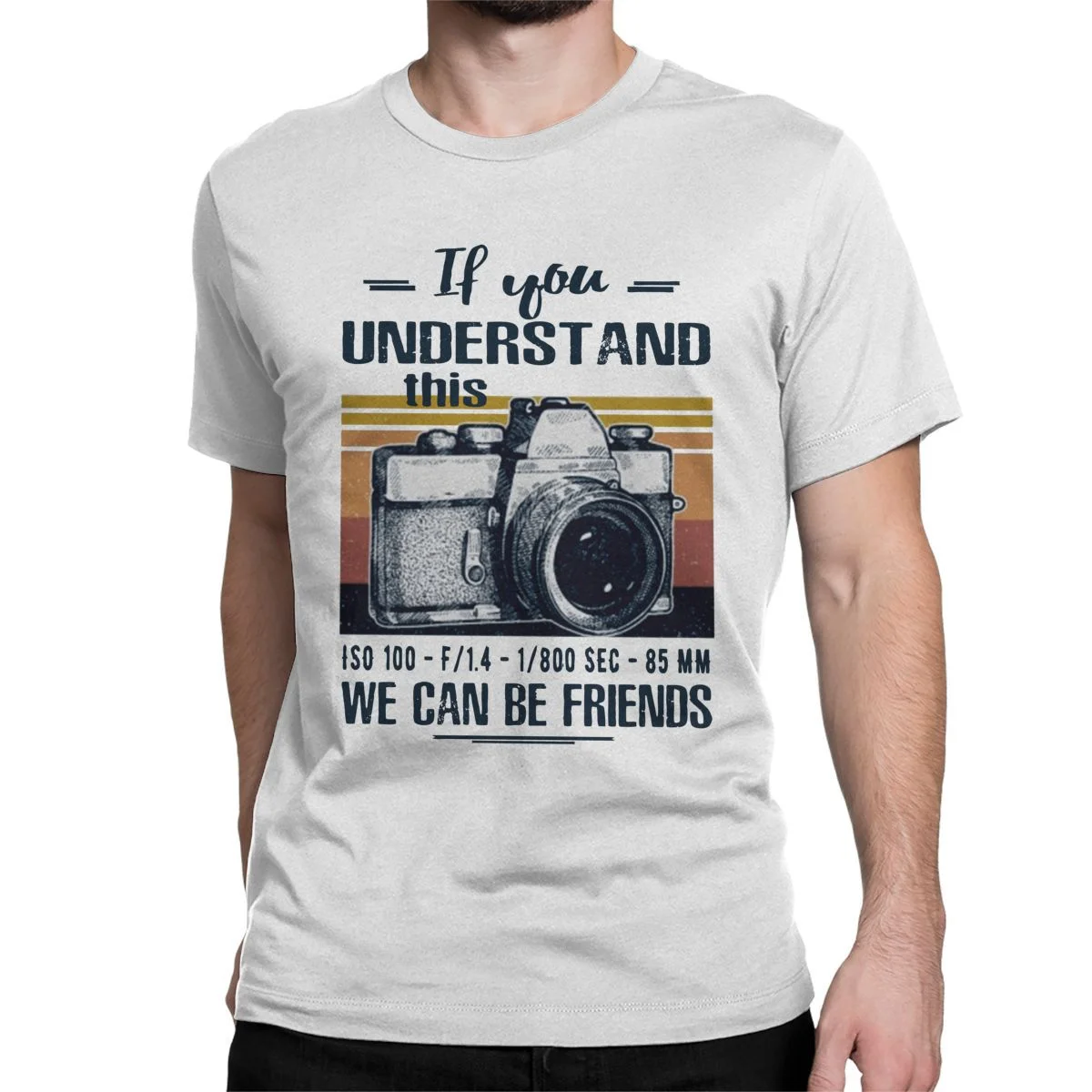 Men Women's T-Shirts Retro Camera We Can Be Friends If You Understand This Tees Funny Gifts For Photographer T Shirt