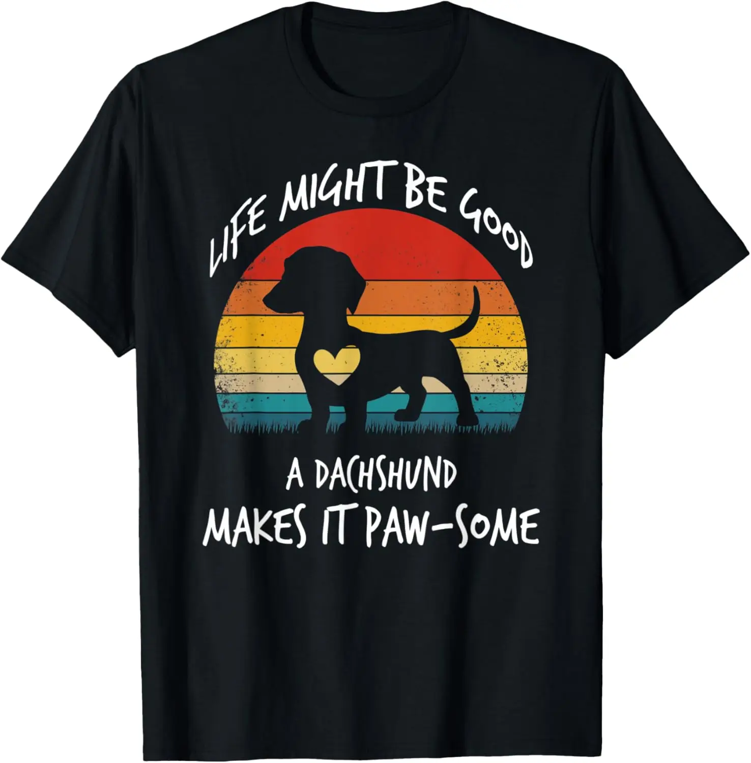 

Футболка с забавной собакой Life Might Be Good A Dachshund Makes It Paw-some