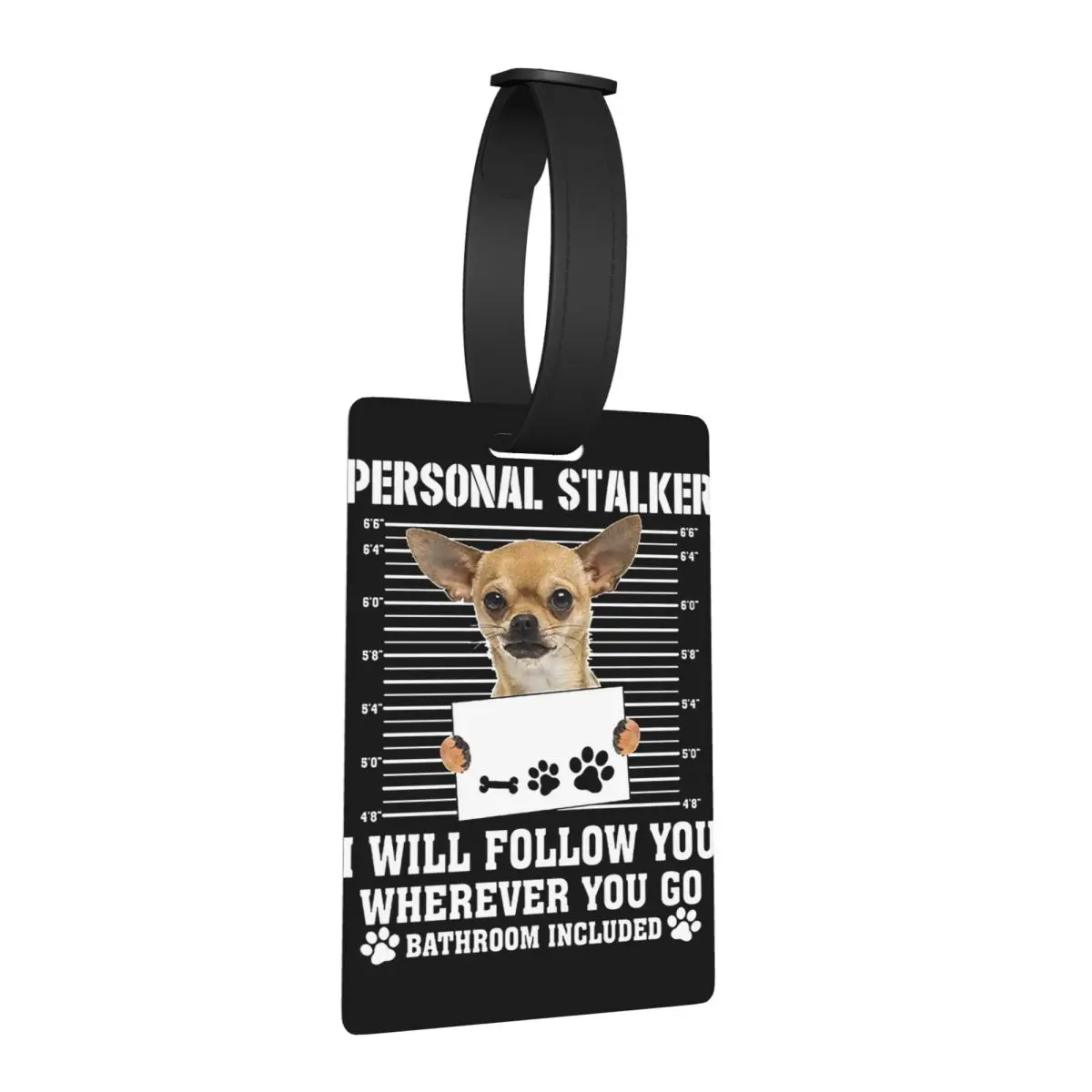 

Personal Stalker Follow You Wherever You Go Chihuahua Dog Luggage Tags Travel Baggage Boarding Tag Label Holder ID Name Address