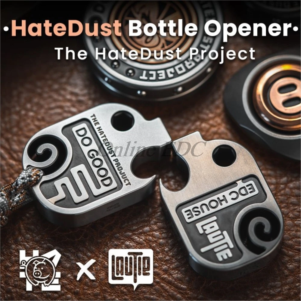 LAUTIE-Ouvre-bouteille HateDust, limite de 500 unités, accessoires EDC