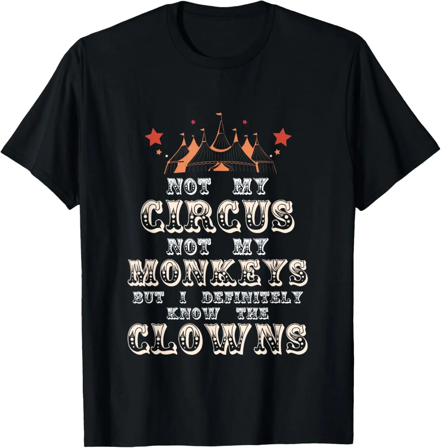 Not My Circus Not My Monkeys But I Know Clowns Funny Costume T-Shirt