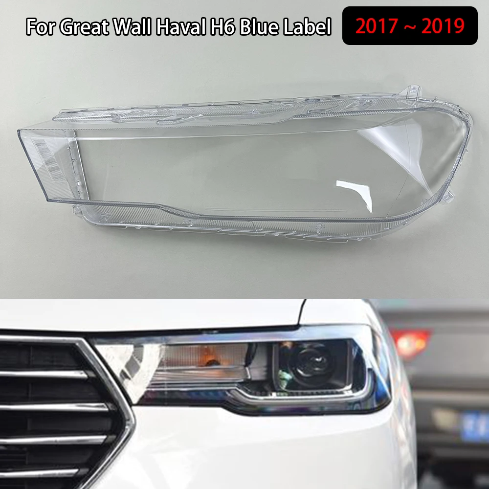 

For Great Wall Haval H6 Blue Label 2017 2018 2019 Front Headlight Cover Headlamp Lamp Shell Mask Lampshade Lens Plexiglass