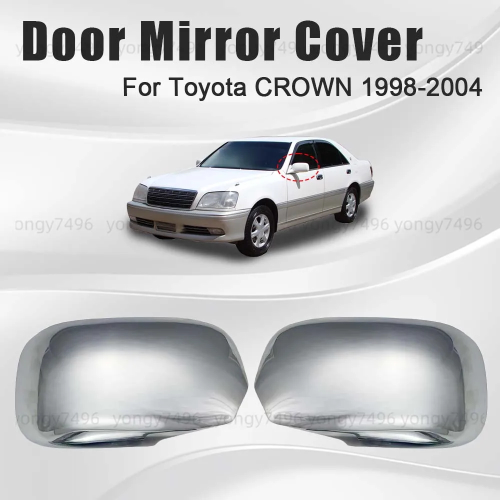 Car Upgrade Door Mirror Cover For Toyota CROWN 1998 1999 2000 2001 2002 2003 2004 Rearview Accessories Electroplating Styling