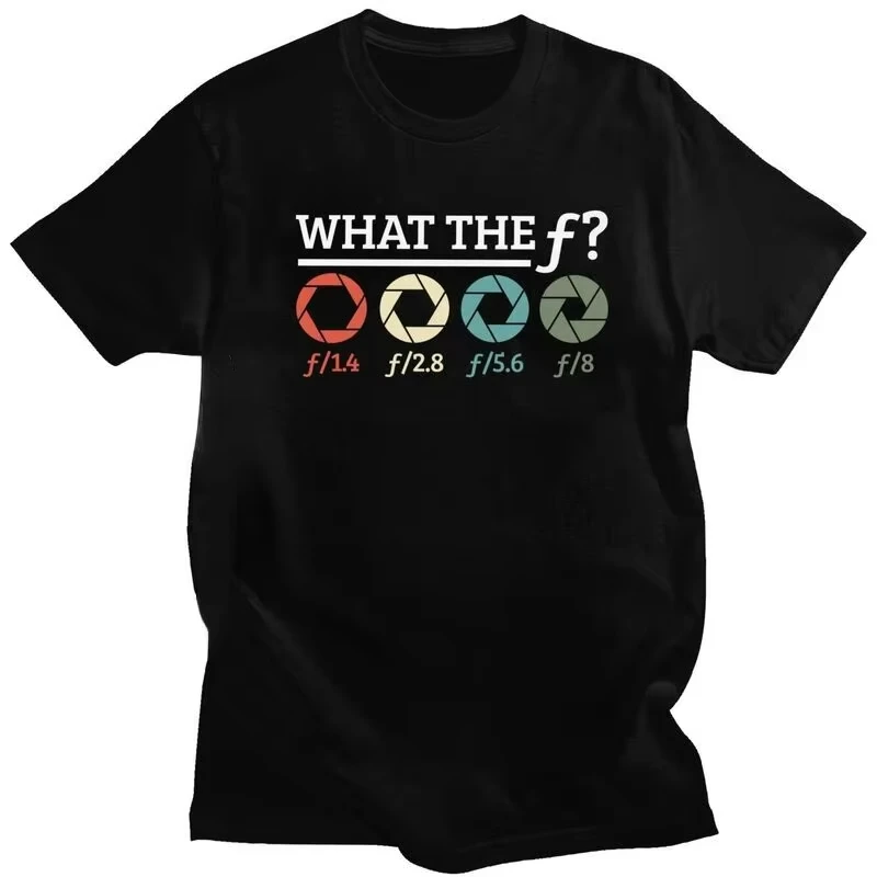 Photographer What The F Tshirts for Men Printed Tshirt Leisure Tees Streetwear Woman Camera Aperture Photography T-Shirts
