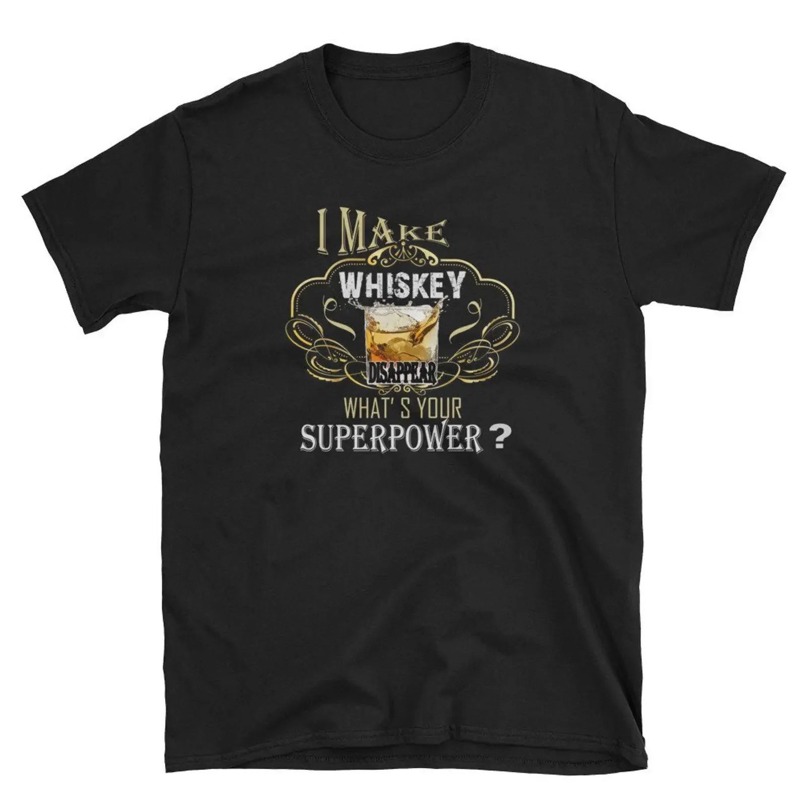 I Make Whiskey Disappear Whats Your Superpower T Shirt vintage Washed designer clothes Casual Slightly Stylish streetwear