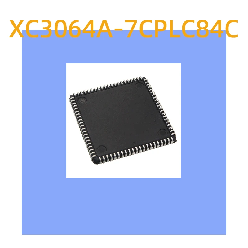 3pcs XC3064A-7CPLC84C PLCC84 XC3064A7CPLC84C XC3064A 7CPLC84C 3064A7CPLC84C