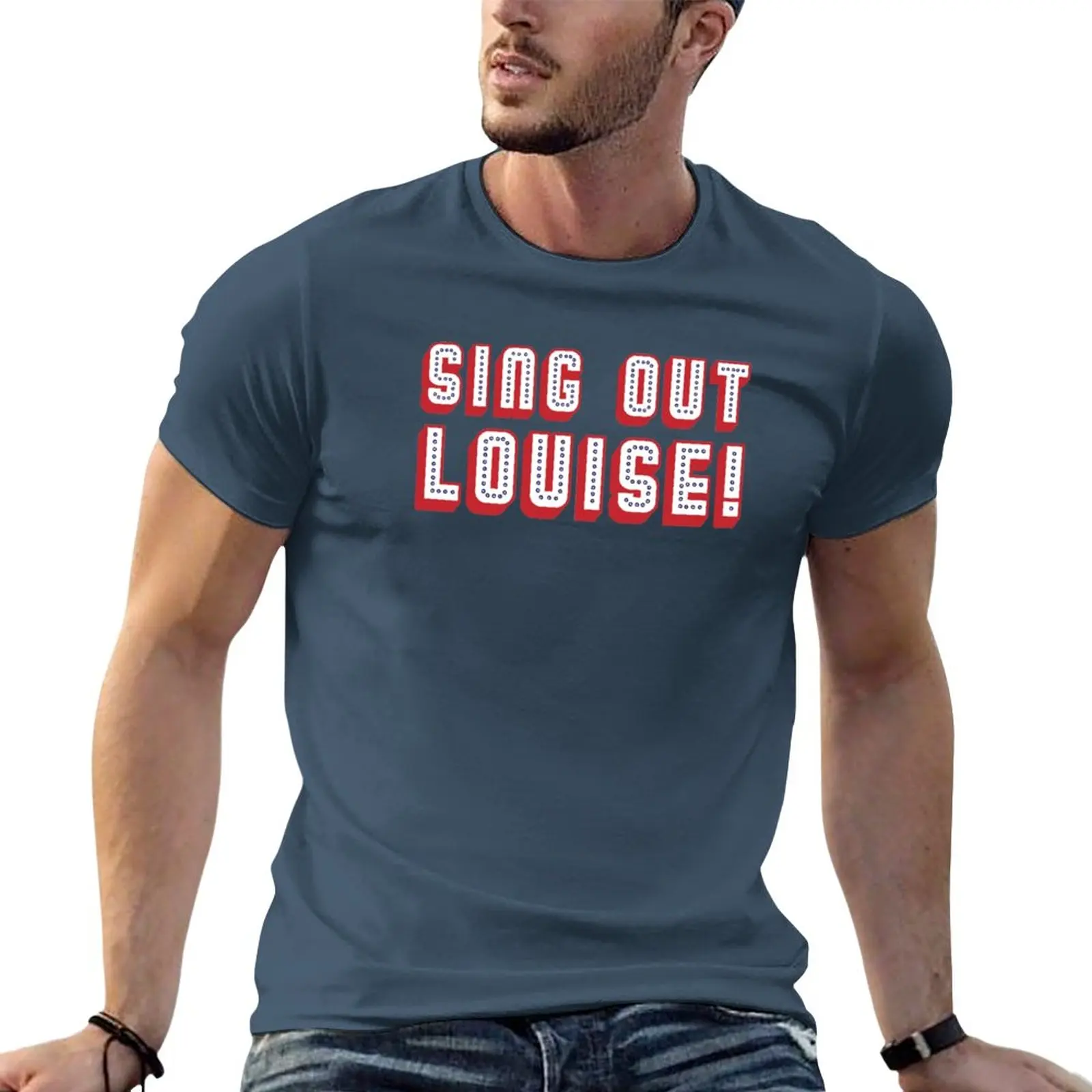 

New Sing out Louise! T-Shirt graphic t shirts t-shirts man animal print shirt for boys custom t shirt men t shirts