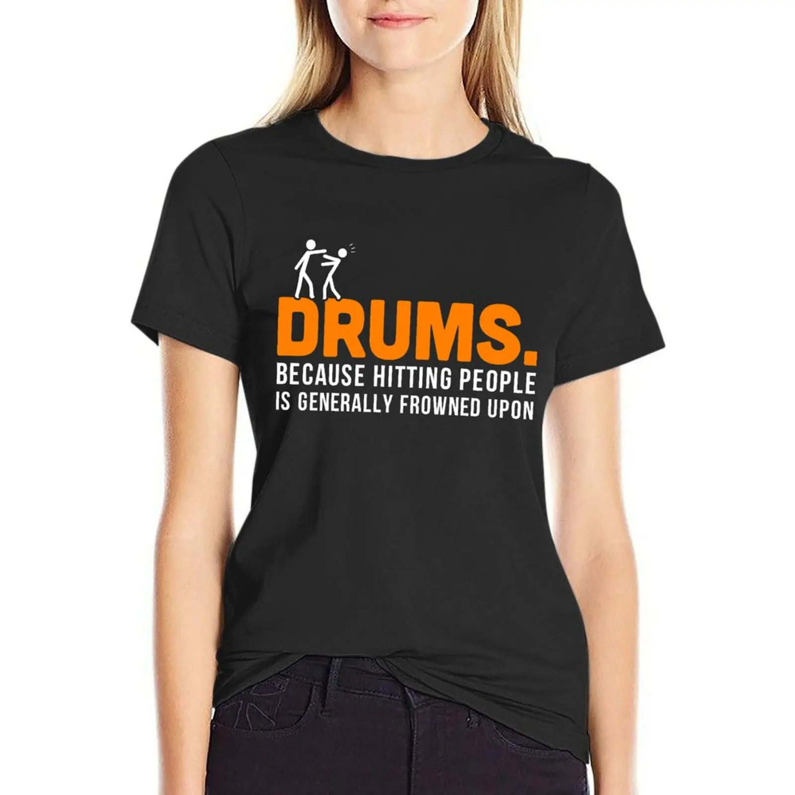 Drums. Because Hitting People is Frowned Upon T-Shirt summer clothes summer top Short sleeve tee black t shirts for Women