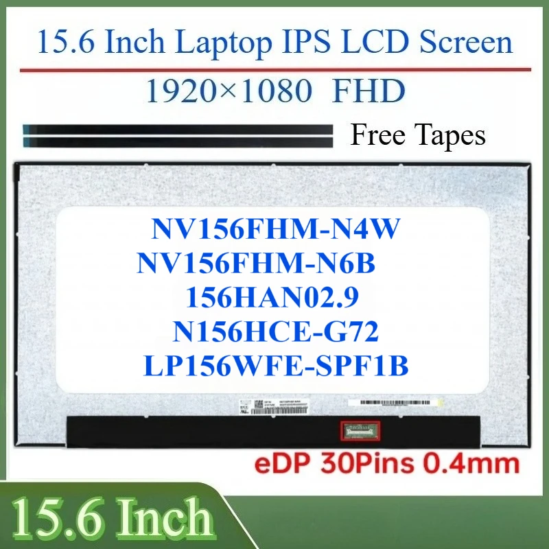 

15,6-дюймовый IPS ЖК-экран для ноутбука NV156FHM-N4W NV156FHM-N6B LP156WFE-SPF1 B156HAN02.9 N156HCE-G72 Матричная панель дисплея eDP 30 контактов