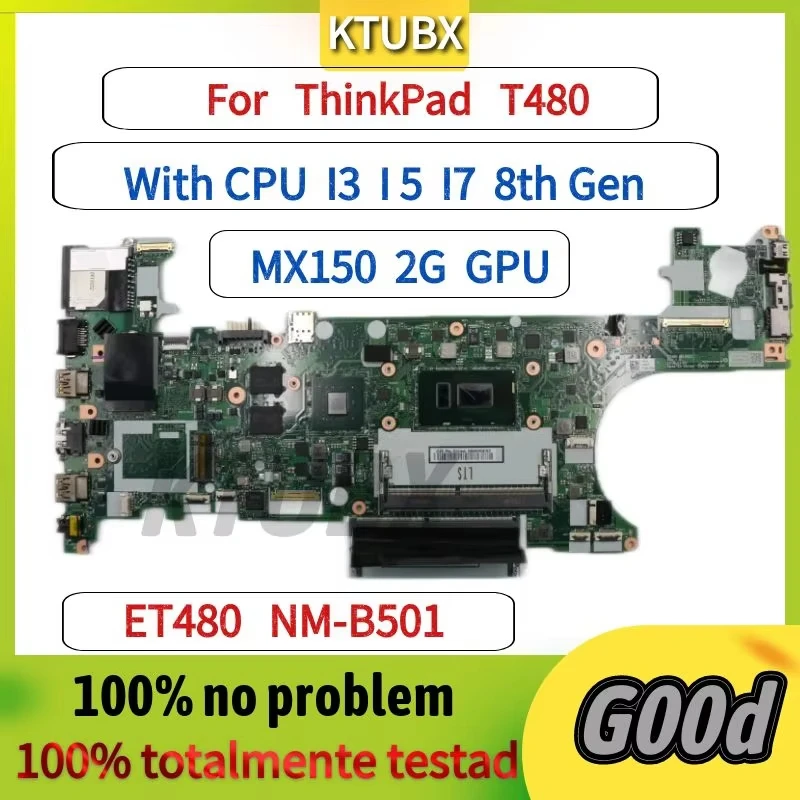 Brand  new.ET480 NM-B501.For Lenovo Thinkpad T480 Laptop Motherboard.CPU I3 I5 I7 .GPU MX150 2G.100% test work