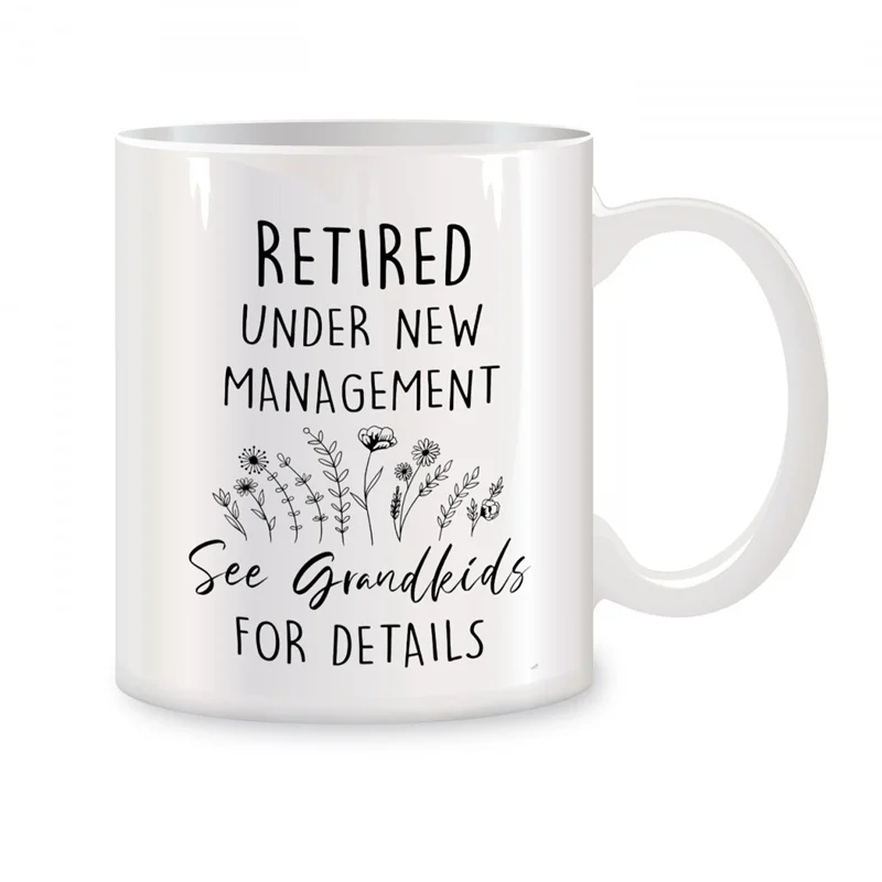 

Retired Under New Management See Grandkids For Details Mugs For Mothers Day Gifts Novelty Coffee Ceramic Tea Cups White 11 oz