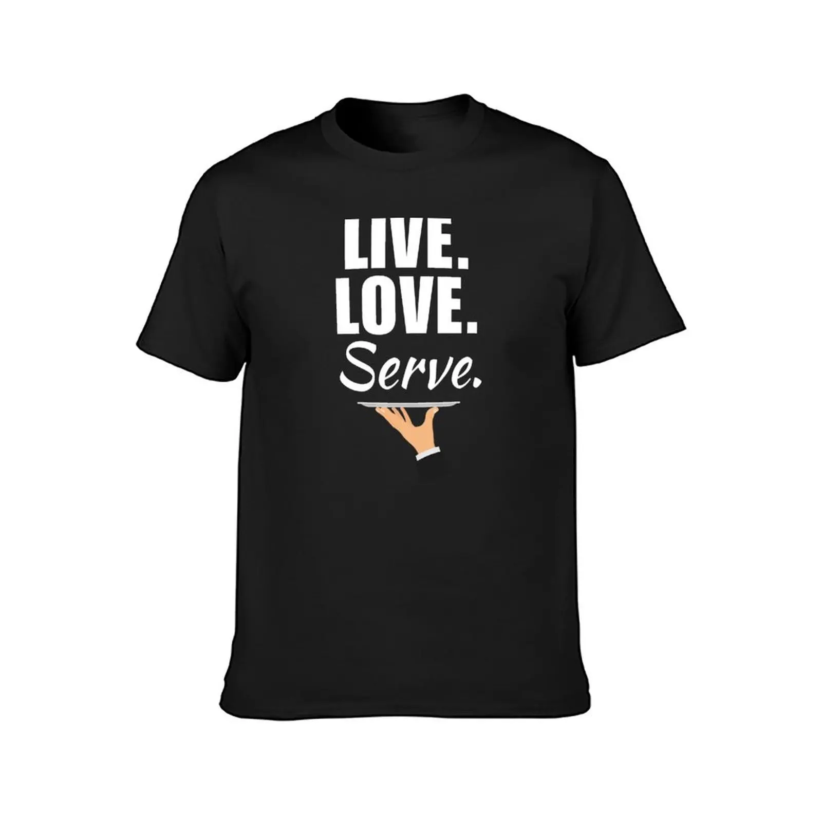 Live, love, serve. Funny restaurant or bar waiter job employee quote or saying T-Shirt animal prinfor boys mens tall t shirts