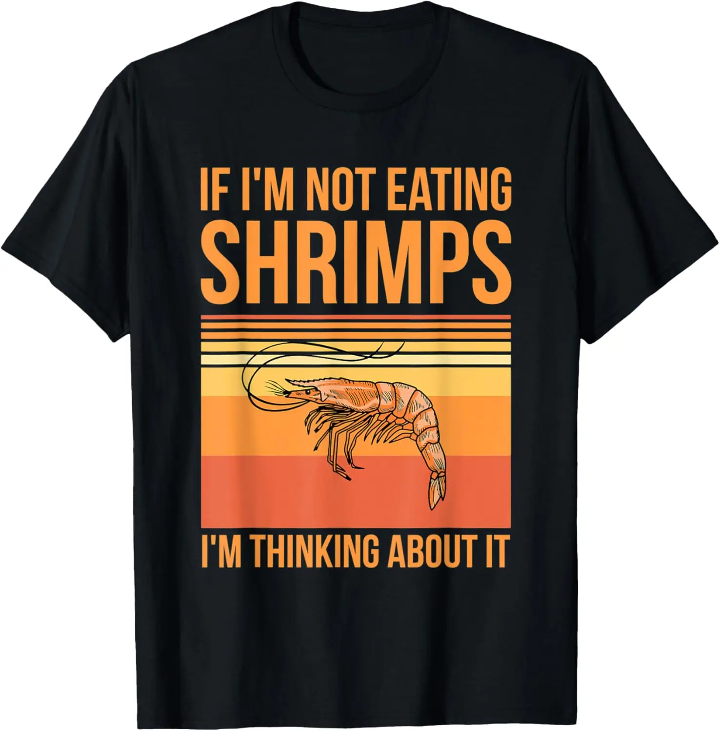 

Eating Shrimps Design for a Seafood Fan T-Shirt