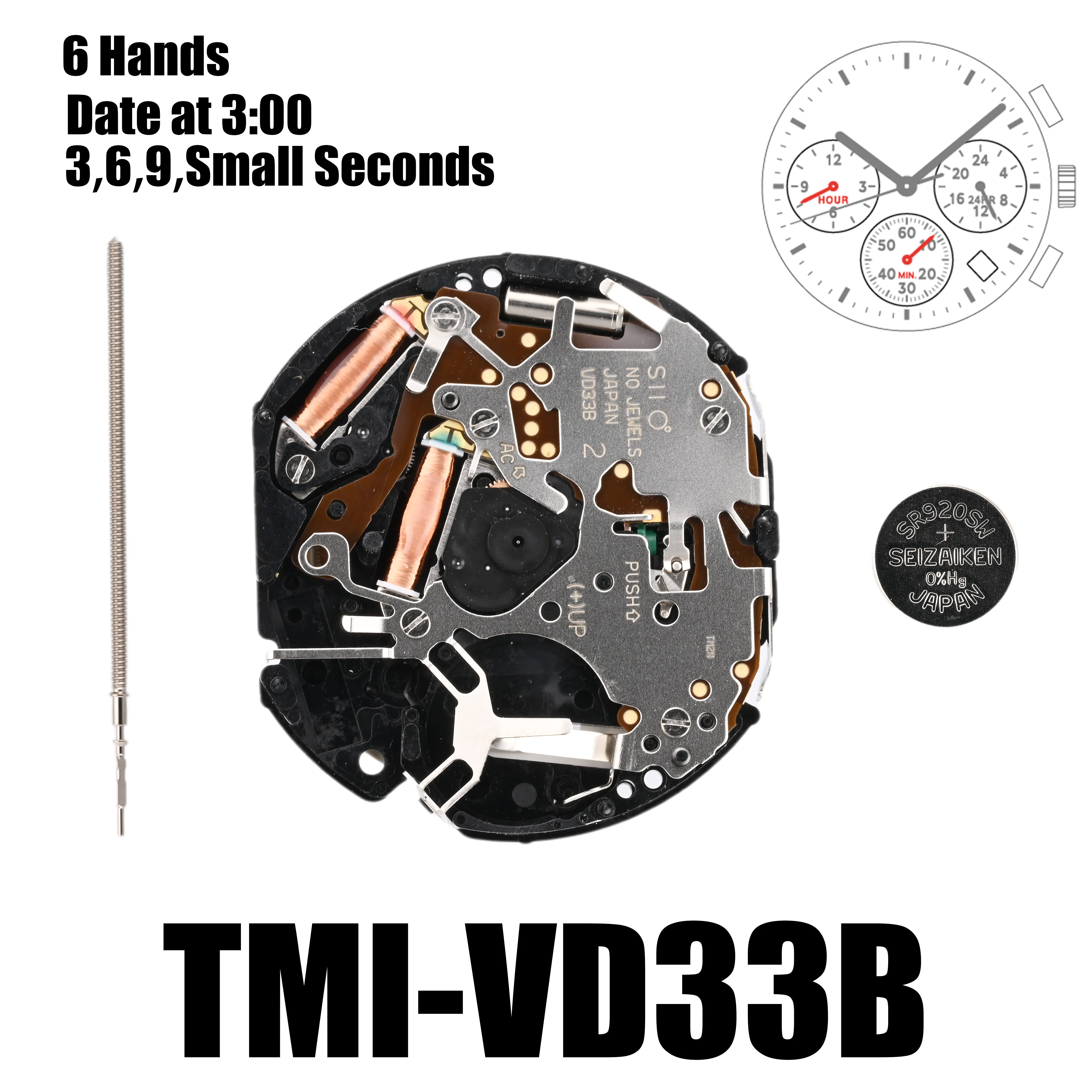 VD33 Movement TMI VD33B Movement Dual Time Size: 12 ¾‴Height: 4.57mm 3 hands/24 hr/date 2nd time: 12 hr min 3.6.9 Small Seconds