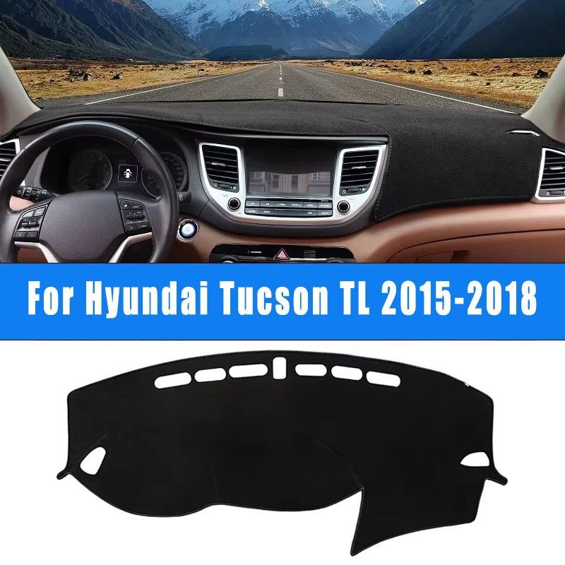 

For Hyundai Tucson TL 2015-2018 2016 2017 Car Dashboard Mat Sun Shade Instrument Desk Non-slip Dash Covers Accessories