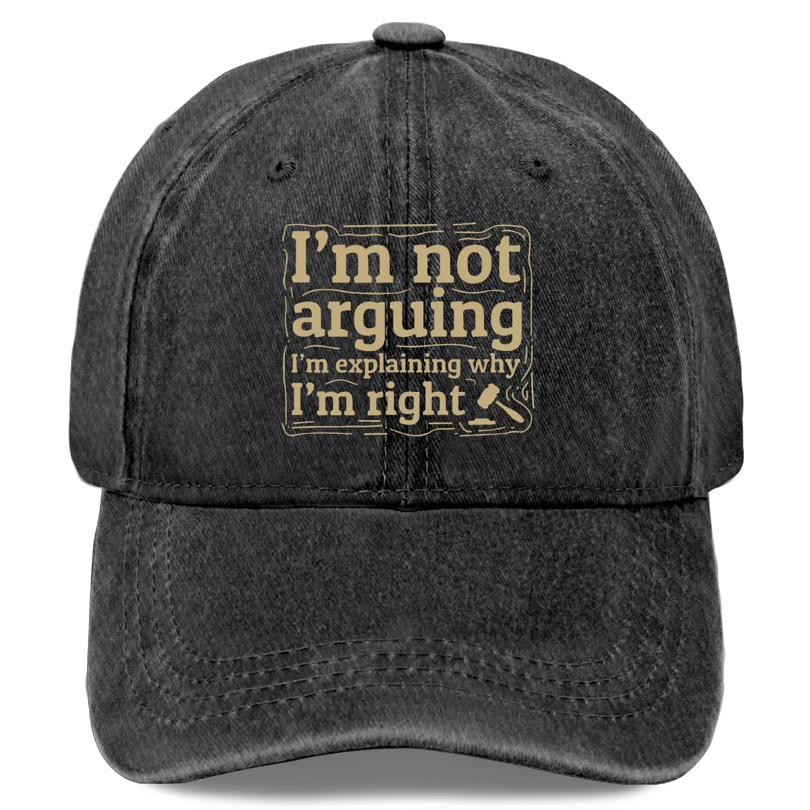 I'M Not Arguing, I'M Just Explaining Why I'M Right. Men's Vintage Washed Baseball Cap