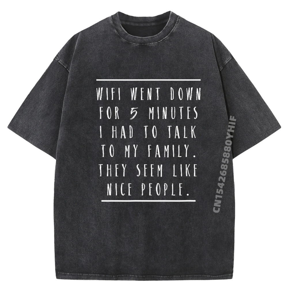 

Wifi Went Down Had To Talk To Family Seem Nice Teen Preteen Printed T-Shirt Mens Letter Washed Camisas De Hombre