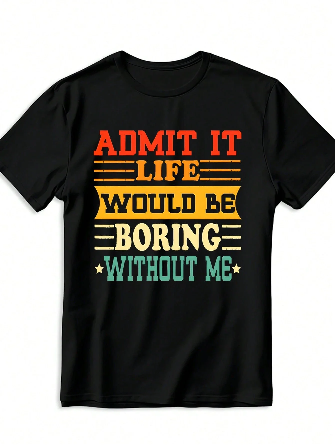 Men's Funny Admit It Life Would Be Boring Without Me T-Shirt Loose Fit Cotton Soft Crew Neck Tee Retro Lettering Casual Gift