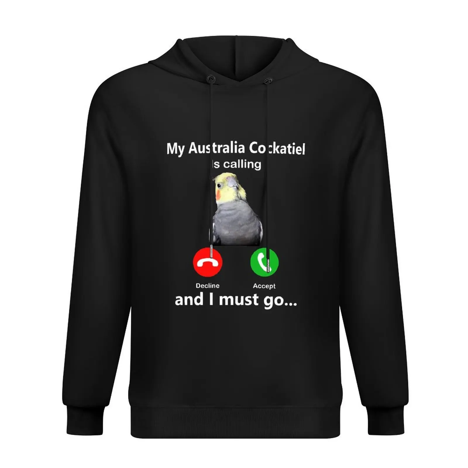 

Funny My Australia Cockatiel Is Calling And I Must Go cockatiel, cockatoo, quarrion, weiro, tiel, tiel with it, deal with Hoodie