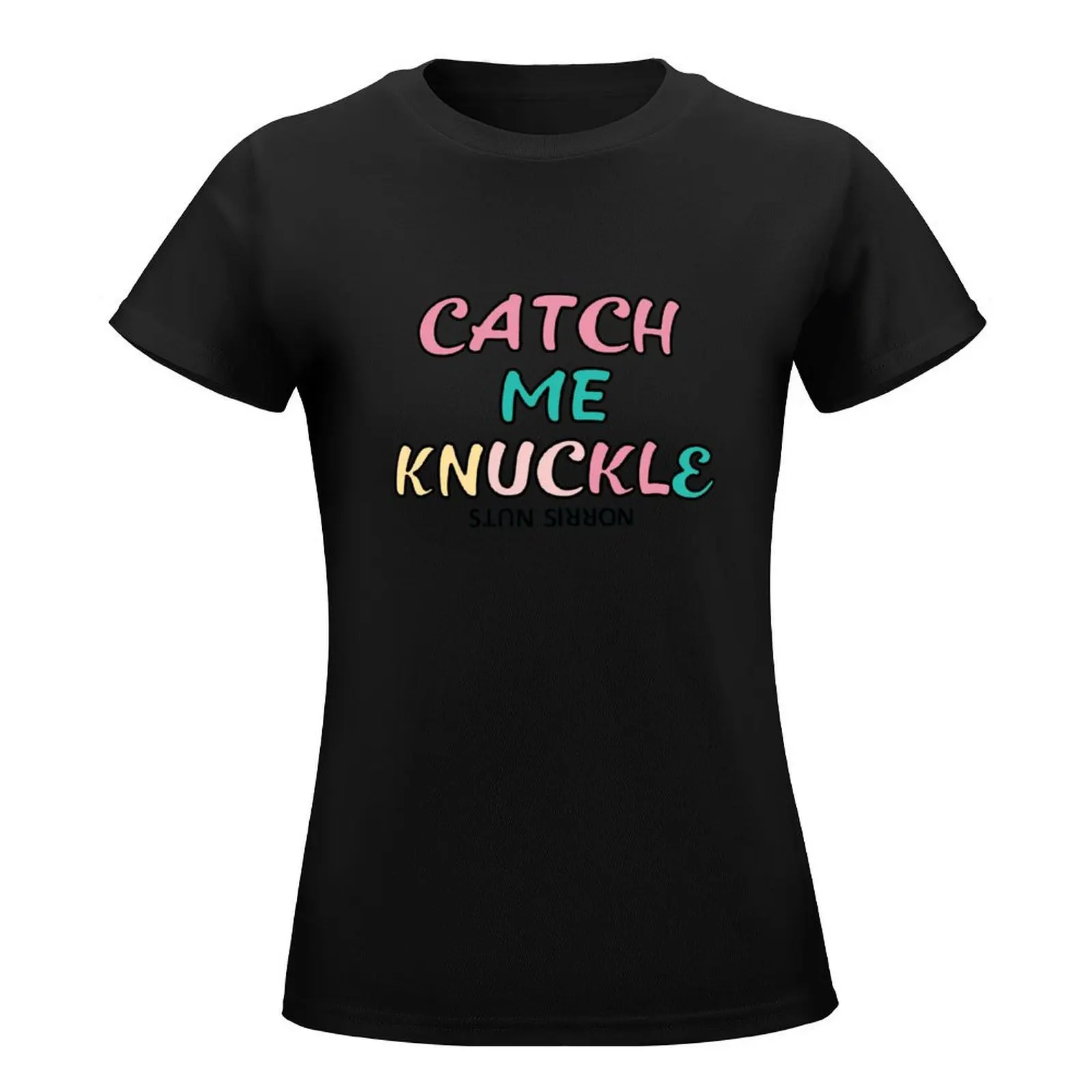 Norris Nuts -CATCH ME KNUCKLE T-Shirt cute clothes tops summer tops t-shirts for Women pack