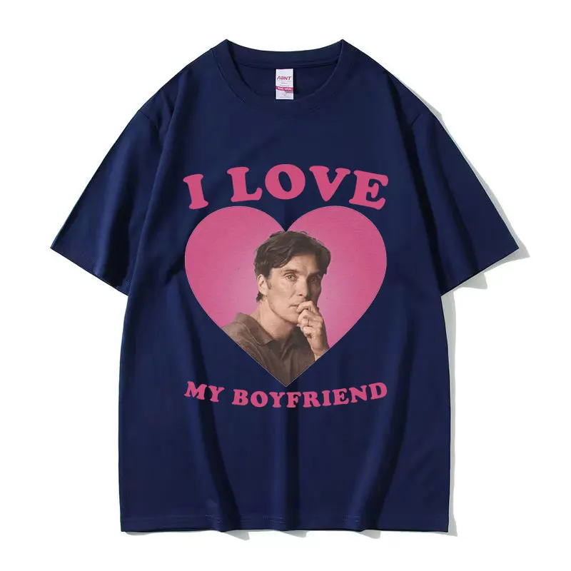 I Love My Boyfriend Cillian Murphy Graphic T Shirts Men\'s Retro High Quality Fashion T-shirt Unisex 100% Cotton Oversized Tshirt