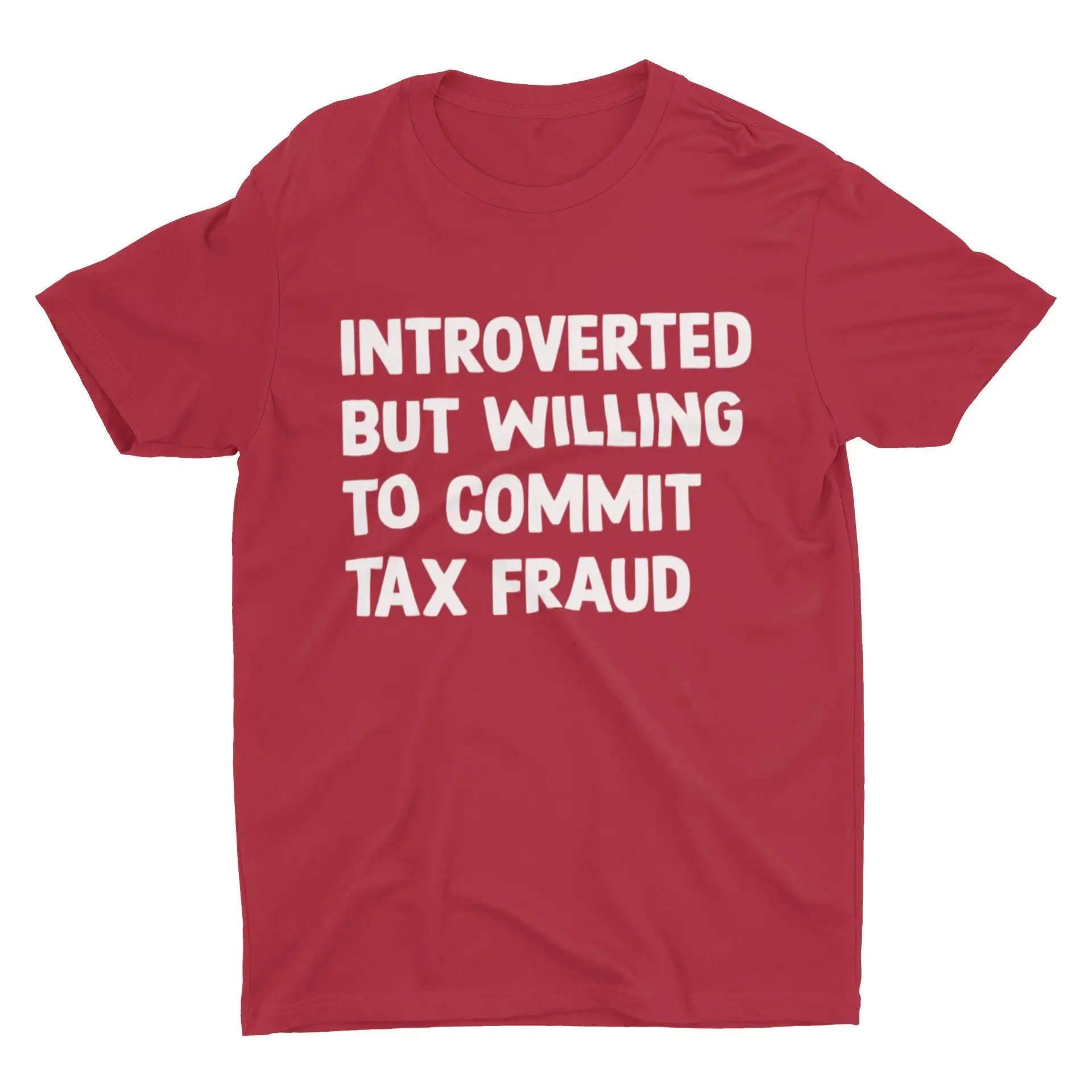 Introverted But Willing To Commit Tax Fraud Meme T Shirt Funny Cool Trendy Statement Sarcastic