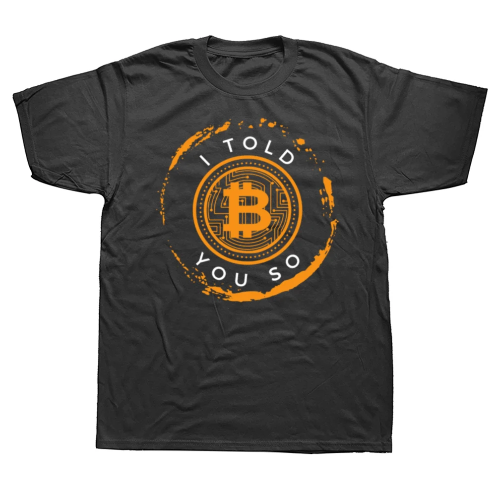 Crypto Miners And Traders Awesome Style TShirt I Told You So Bitcoin Comfortable New Design Gift Clothes T Shirt Short Sleeve