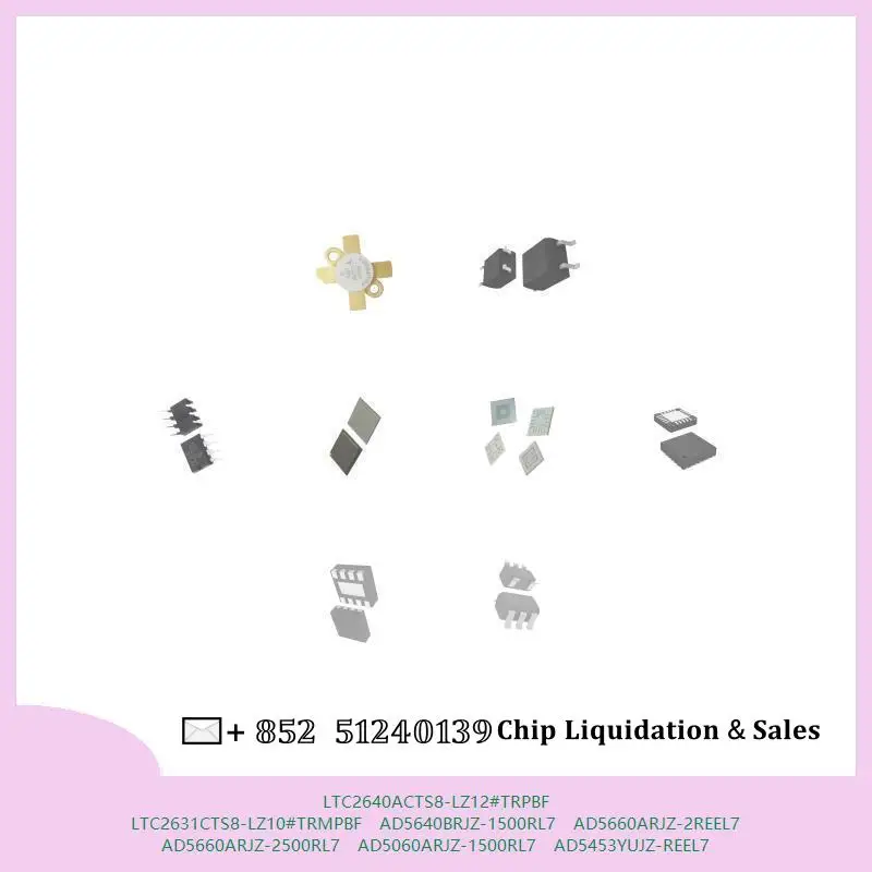 chip chip Integrated circuit chip MCU chip LTC2640ACTS8-LZ12#TRPBF LTC2631CTS8-LZ10#TRMPBF AD5640BRJZ-1500RL7 AD5660ARJZ-2REEL7