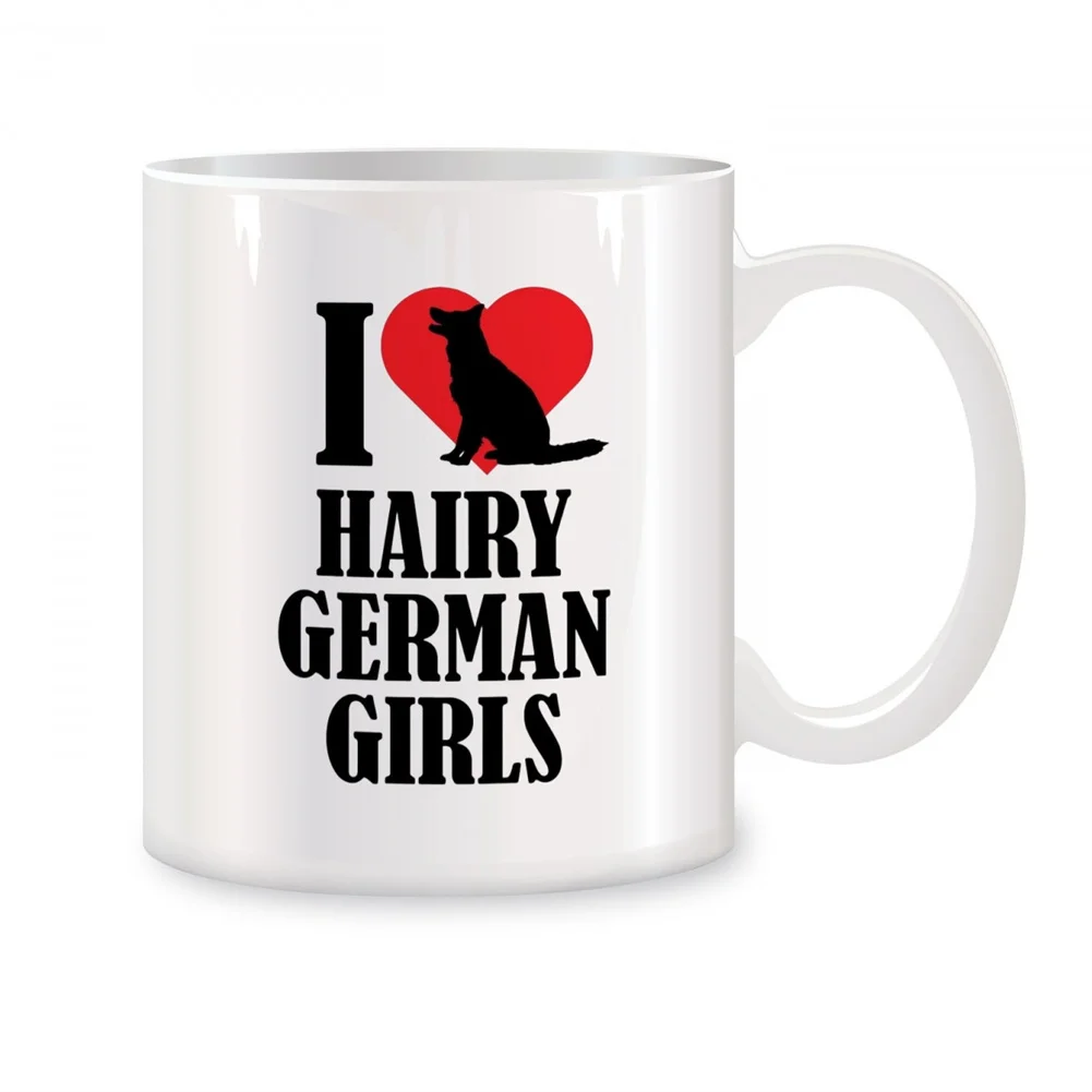 

I Love Hairy German Girls Mugs For German Shepherd Dog Lover Birthday Gifts Novelty Coffee Ceramic Cups White 11 oz