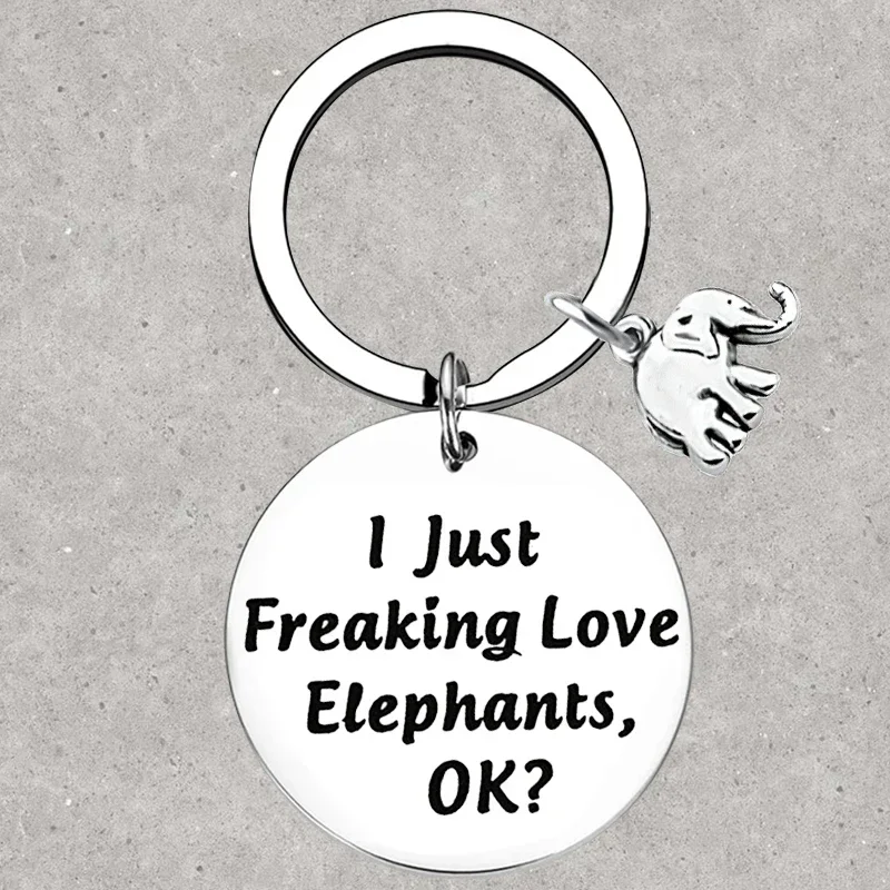 Hot Elephant Keychain Elephant Lover Gift I Just Freaking Love Elephants OK Key Rings Elephant Gift