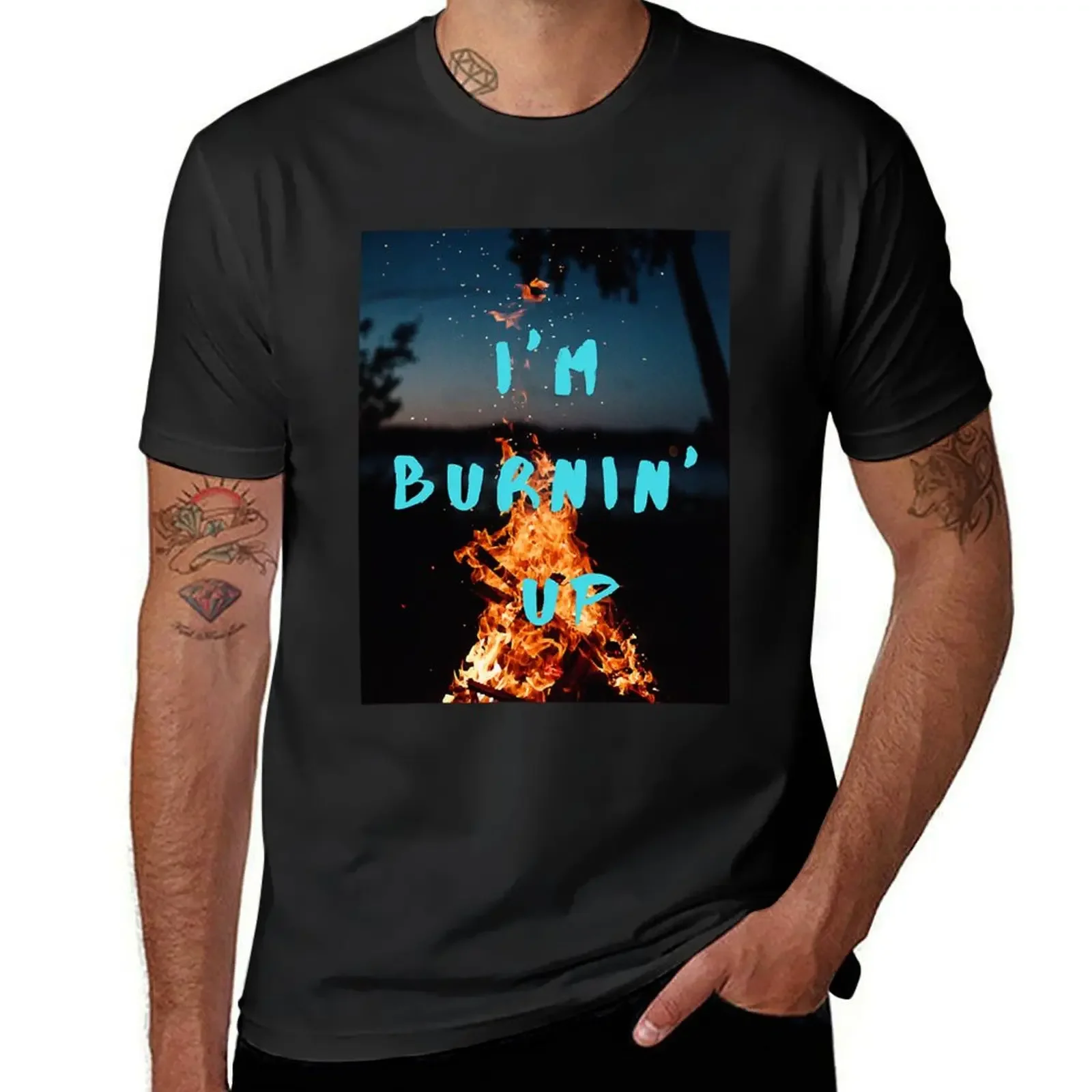 I_m burnin_ up T-Shirt kawaii clothes Short sleeve tee tops mens t shirts