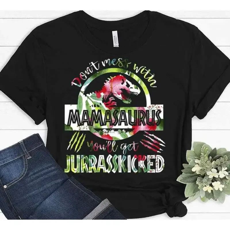 Don t Mess With Mamasaurus You ll Get Jurasskicked Mom Funny shirt