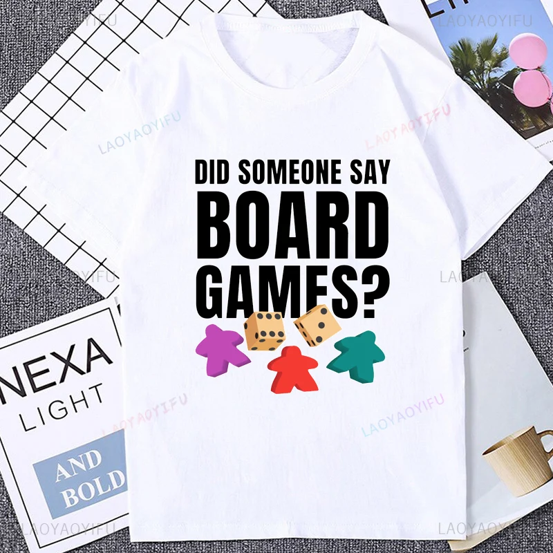 Did Someone Say Board Games Meeple Tshirt Casual Fashion Hip Hop Cotton Man T Shirt Harajuku Breathe Summer Style Women T-shirt