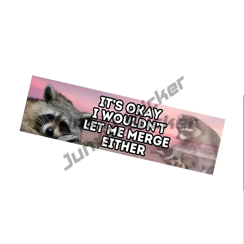 

IIt's Okay I Wouldn't Let Me Merge Either Raccoon Bumper Sticker Car Sticker Decals Exterior Accessories Vinyl Decals