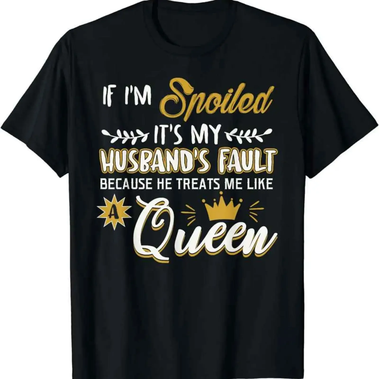 If I'm Spoiled It's My Husband's Fault Funny Idea T Shirt For Men vintage Washed Stylish Slightly Unisex Soft Breathable