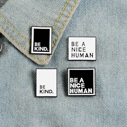 Be A Nice Human Pin Black White Badges Be Kind Enamel Lapel Pins Quote Brooches for Women Men Fashion Badge Jewelry Wholesale
