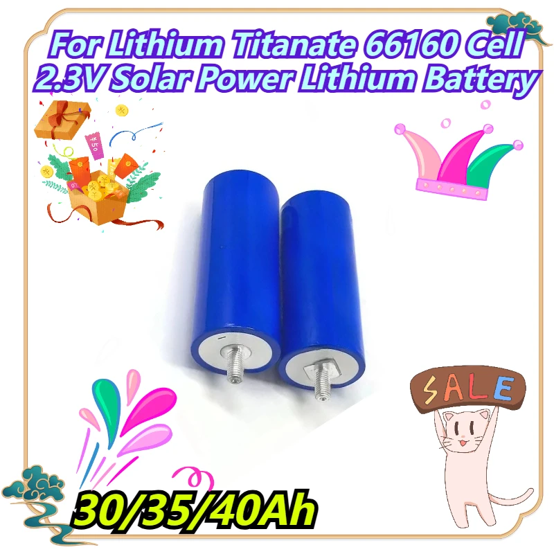 

30/35/40Ah For Lithium Titanate 66160 Cell 2.3V Solar Power Lithium Battery