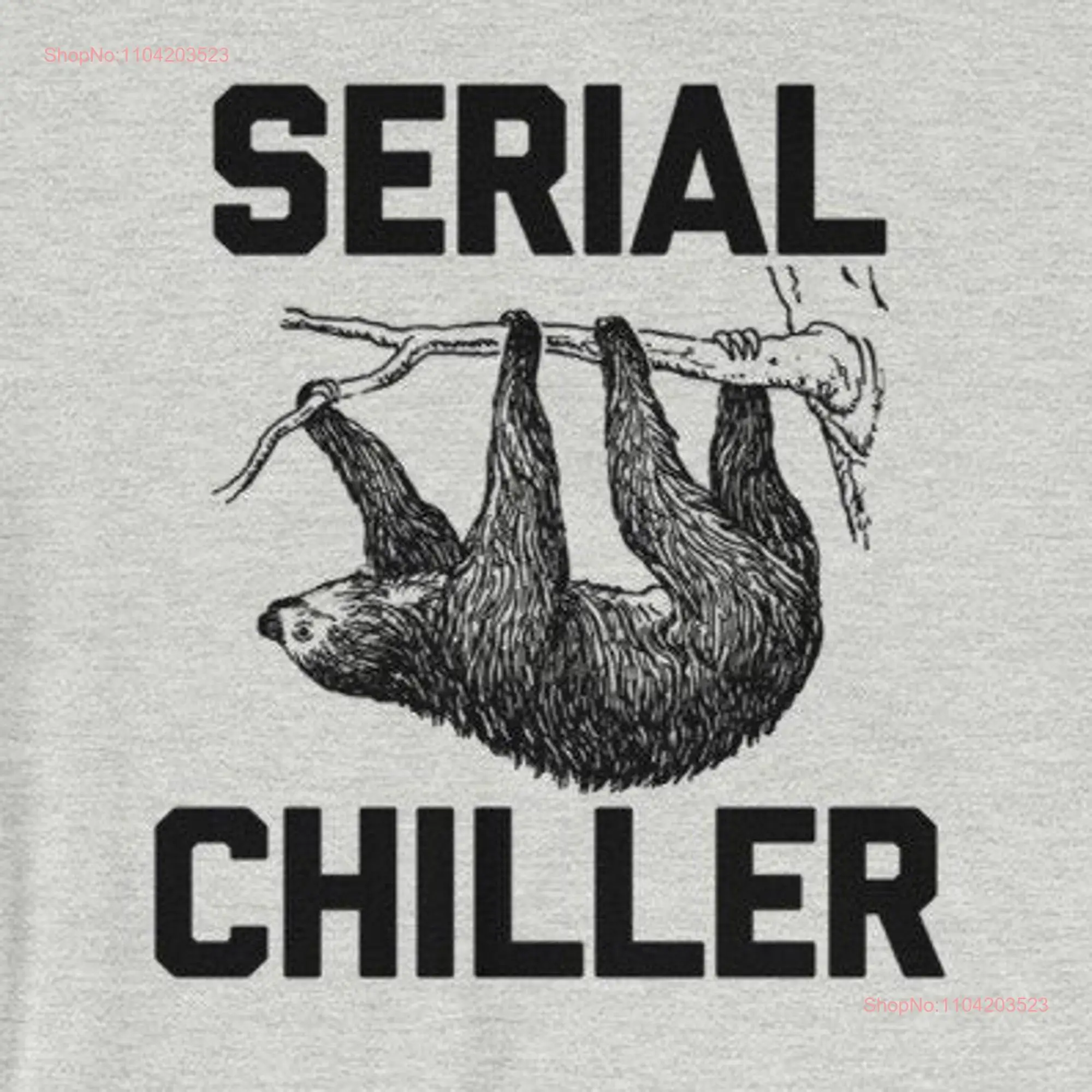 Funny Sloth T Shirt Serial Chiller saying sarcastic novelty humor lazy for Men Cool Man Mens long or short sleeves